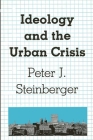 Ideology and the Urban Crisis By Peter J. Steinberger Cover Image