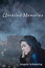 Unveiled Memories By Angela Schmeling Cover Image