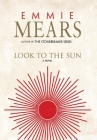 Look to the Sun By Emmie Mears Cover Image