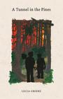 A Tunnel in the Pines By Lucia Greene Cover Image