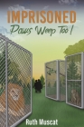 Imprisoned Paws Weep Too! By Ruth Muscat Cover Image