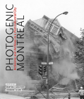 Photogenic Montreal: Activisms and Archives in a Post-industrial City (McGill-Queen's/Beaverbrook Canadian Foundation Studies in Art History #36) By Martha Langford (Editor), Johanne Sloan (Editor) Cover Image