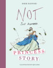 Not Just Another Princess Story By Sheri Radford, Qin Leng (Illustrator) Cover Image