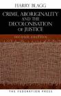 Crime, Aboriginality and the Decolonisation of Justice Cover Image