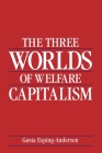 The Three Worlds of Welfare Capitalism By Gøsta Esping-Andersen Cover Image