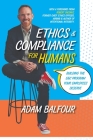 Ethics and Compliance For Humans By Adam Balfour Cover Image