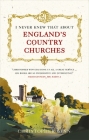 I Never Knew That About England's Country Churches By Christopher Winn Cover Image