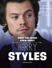 What You Never Knew about Harry Styles By Dolores Andral Cover Image