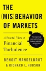 The Misbehavior of Markets: A Fractal View of Financial Turbulence By Benoit Mandelbrot, Richard L. Hudson Cover Image