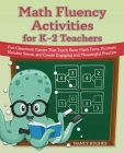 Math Fluency Activities for K–2 Teachers: Fun Classroom Games That Teach Basic Math Facts, Promote Number Sense, and Create Engaging and Meaningful Practice (Books for Teachers) By Nancy Hughes Cover Image