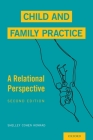 Child and Family Practice: A Relational Perspective By Shelley Cohen Konrad Cover Image