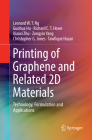 Printing of Graphene and Related 2D Materials: Technology, Formulation and Applications By Leonard W. T. Ng, Guohua Hu, Richard C. T. Howe Cover Image