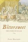Bittersweet: The Story of Sugar By Peter Macinnis Cover Image