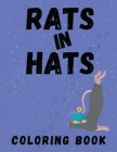 Rats in Hats Coloring Book: For Rat Lovers By Renee Bush Cover Image