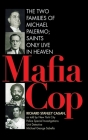 Mafia Cop: The Two Families of Michael Palermo; Saints Only Live in Heaven By Richard Cagan Cover Image