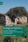 Ecological Stylistics: Ecostylistic Approaches to Discourses of Nature, the Environment and Sustainability By Daniela Francesca Virdis Cover Image