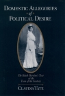 Domestic Allegories of Political Desire: The Black Heroine's Text at the Turn of the Century By Claudia Tate Cover Image