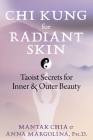 Chi Kung for Radiant Skin: Taoist Secrets for Inner and Outer Beauty Cover Image