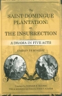 The Saint-Domingue Plantation; Or, the Insurrection: A Drama in Five Acts By Charles de Rémusat, Norman R. Shapiro (Translator), Doris Y. Kadish (Introduction by) Cover Image