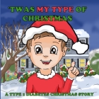 'Twas My Type Of Christmas: A Type 1 Diabetes Christmas Story By Olsi Tola (Illustrator), Mike Suarez Cover Image