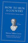 How to Run a Country: An Ancient Guide for Modern Leaders By Marcus Tullius Cicero, Philip Freeman (Translator) Cover Image