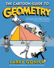 The Cartoon Guide to Geometry By Larry Gonick Cover Image