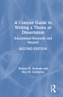 A Concise Guide to Writing a Thesis or Dissertation: Educational Research and Beyond By Halyna M. Kornuta, Ron W. Germaine Cover Image