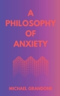 A Philosophy of Anxiety By Michael Grandone Cover Image