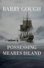 Possessing Meares Island: A Historian's Journey Into the Past of Clayoquot Sound Cover Image
