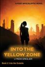 Into the Yellow Zone: A Post Apocalyptic Novel By Lynda Engler Cover Image