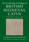 The Cambridge Anthology of British Medieval Latin: Volume 2, 1066-1500 Cover Image
