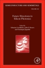 Future Directions in Silicon Photonics: Volume 101 (Semiconductors and Semimetals #101) By Chennupati Jagadish (Volume Editor), Sebastian Lourdudoss (Volume Editor), John E. Bowers (Volume Editor) Cover Image