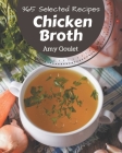 365 Selected Chicken Broth Recipes: Greatest Chicken Broth Cookbook of All Time By Amy Goulet Cover Image