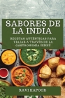 Sabores de la India: Recetas Auténticas para Viajar a través de la Gastronomía Hindú By Ravi Kapoor Cover Image