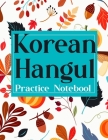 Korean Hangul Practice Notebook: Korean Hangul Manuscript Paper, Hangul Workbook to Learn Hangul, Korean Writing Practice Book, Hangul Alphabet Workbo Cover Image