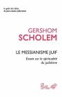 Le Messianisme Juif: Essai Sur La Spiritualite Du Judaisme (Le Gout Des Idees #56) By Gershom Scholem, Bernard Dupuy (Preface by) Cover Image