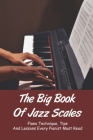 The Big Book Of Jazz Scales: Piano Technique, Tips And Lessons Every Pianist Must Read: Jazz Patterns By Dorene McAbee Cover Image