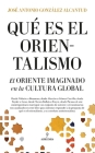 Que Es El Orientalismo? By Jose Antonio Gonzalez Alcantud Cover Image