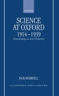 Science at Oxford, 1914-1939: Transforming an Arts University By Jack Morrell Cover Image
