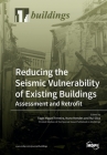Reducing the Seismic Vulnerability of Existing Buildings Assessment and Retrofit Cover Image