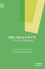 Meta-Science of Tawhid: A Theory of Oneness By Masudul Alam Choudhury Cover Image