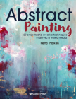 Abstract Painting: 20 projects and creative techniques in acrylic & mixed media Cover Image