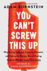 You Can’t Screw This Up: Why Eating Takeout, Enjoying Dessert, and Taking the Stress out of Dieting Leads to Weight Loss That Lasts By Adam Bornstein Cover Image