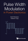 Pulse Width Modulation in Power Electronics By Isaak D. Mayergoyz, Siddharth Tyagi Cover Image