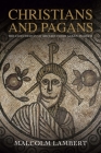 Christians and Pagans: The Conversion of Britain from Alban to Bede By Malcolm Lambert Cover Image