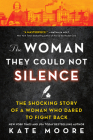 The Woman They Could Not Silence: The Shocking Story of a Woman Who Dared to Fight Back Cover Image