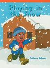 Playing in the Snow (Neighborhood Readers) By Colleen Adams Cover Image