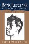 Boris Pasternak: Volume 1, 1890-1928: A Literary Biography (Boris Pasternak: A Literary Biography) By Christopher Barnes Cover Image
