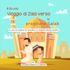 Il Piccolo Viaggio di Zaid verso la preghiera Salah: Un Libro Per Bambini Per Introdurre La Preghiera Rituale Islamica Cover Image