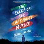 The Color of Bee Larkham's Murder By Huw Parmenter (Read by), Sarah J. Harris Cover Image